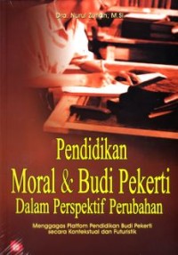 Image of Pendidikan Moral dan Budi Pekerti Dalam Perspektif Perubahan: Menggagas Platfom Pendidikan Budi Pekerti secara Kontekstual dan Futuristik
