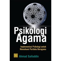 Image of Psikologi agama:implementasi psikologi untuk memahami perilaku beragama