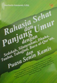Image of Rahasia Sehat dan Panjang Umur dengan Sedekah, Silaturami,  Dhuha, taubat, Tahajjud, Baca Al-Quran. dan puasa Senin Kamis