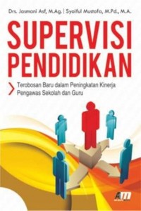 Image of Supervisi Pendidikan; Terobosan Baru dalam Peningkatan Kinerja Pengawas Sekolah dan Guru