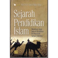 Image of Sejarah pendidikan Islam : Menelusuri Jejak Sejarah Pendidikan Era Rasulullah sampai Indonesia