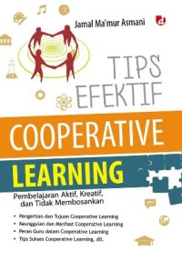Image of Tips Efektif Cooperative Learning: Pembelajaran Aktif, Kreatif, dan Tidak Membosankan