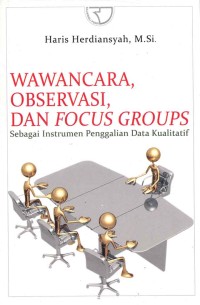 Image of Wawancara, Observasi, dan Focus Groups: Sebagai Instrumen Penggalian Data Kualitatif