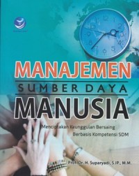 Image of Manajemen Sumber Daya Manusia: menciptakan keunggulan bersaing berbasis kompetensi SDM