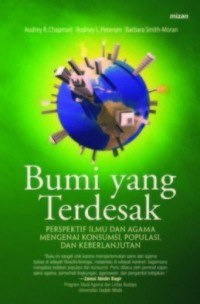 Image of Bumi Yang Terdesak : Perspektif ilmu dan Agama mengenai Konsumsi, populasi dan Keberlanjutan