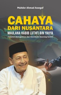 Image of Cahaya dari nusantara : maulana habib luthfi bin yahya