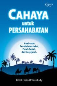 Image of Cahaya Untuk Persahabatan: Membentuk Persahabatan Indah, Penuh Berkah dan Menyejarah