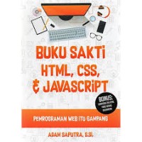 Image of Buku Sakti HTML, CSS, & JAVASCRIPT: Pemrograman Web itu Gampang