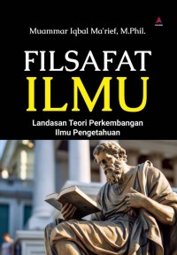 Image of Filsafat Ilmu Landasan Teori Perkembangan Ilmu Pengetahuan