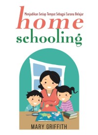 Image of Home schooling: menjadikan setiap tempat sebagai sarana belajar