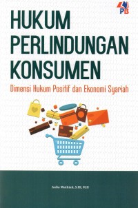 Image of Hukum Perlindungan Konsumen: DImensi hukum positif dan ekonomi syariah