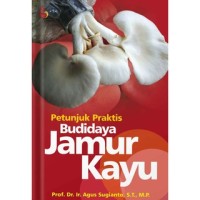 Image of Petunjuk praktis budidaya jamur kayu