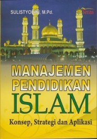 Image of Manajemen Pendidikan Islam: Konsep, Strategi dan Aplikasi