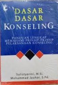 Image of Dasar-Dasar Konseling: Panduan Lengkap Memahami Prinsip-Prinsip Pelaksanaan Konseling