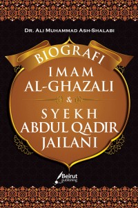 Image of Biografi Imam Al-Ghazali dan Syekh Abdul Qadir  Jailani(judul asli Al Imam Alghazali wajuhudu fi al ishlah wa at-tajdid al'alimul kabir wal murobbi asy -syaghiir Asy-syaikh Abdul Qodir Al Jailaniy