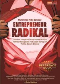 Image of Entrepreneur Radikal : Catatan Inspiratif dan Solusi-solusi Taktis Mengatasi Tahapan-tahapan Kritis dalam Bisnis