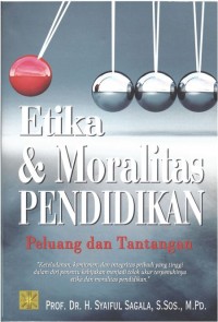 Image of Etika & Moralitas Pendidikan Peluang dan Tantangan