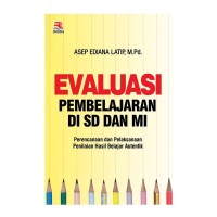 Image of Evaluasi pembelajaran di SD dan MI: perencanaan dan pelaksanaan penilaian hasil belajar autentik