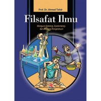 Image of Filsafat Ilmu : mengurai ontologi, epistemologi dan aksiologi pengetahuan