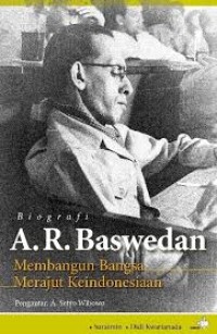 Image of Biografi A. R. Baswedan: Membangun Bangsa, Merajut Keindonesiaan