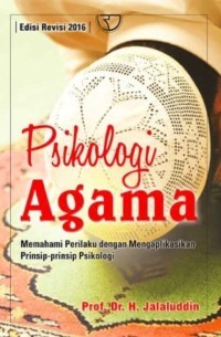 Image of Psikologi Agama: Memahami Perilaku dengan Mengaplikasikan Prinsip-Prinsip Psikologi