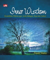 Image of Inner Wisdom : Kendalikan Pikiran Agar Anda Bahagia, Kaya dan Sukses