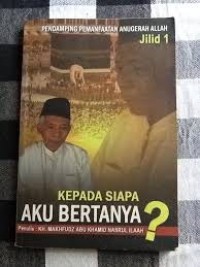 Image of Kepada Siapa Aku Bertanya: Pendamping Pemanfaatan Anugerah Allah Jilid 1