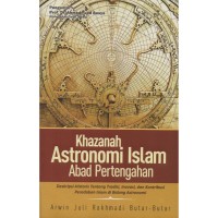 Image of Khazanah Astronomi Islam Abad Pertengahan: Deskripsi-Historis Tentang Tradisi, Inovasi, dan Kontribusi Peradaban Islam di Bidang Astronomi