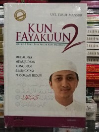 Image of Kun Fayakun: Mudahnya Mewujudkan Keinginan dan Mengatasi Persoalan Hidup !