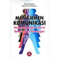 Image of Manajemen Komunikasi: Mengembangkan Bisnis Berorientasi Pelanggan
