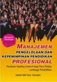 Image of Manajemen pengelolaan dan kepemimpinan pendidikan profesional: Panduan quality control bagi para pelaku lembaga pendidikan