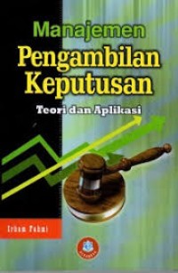 Image of Manajemen Pengambilan Keputusan: Teori dan Aplikasi