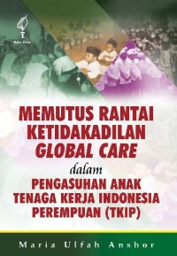 Image of Memutus Rantai Ketidakadilan Global Care dalam Pengasuhan Anak Tenaga Kerja Indonesia Perempuan (TKIP)