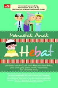 Image of Mencetak Anak Hebat : Ide brilian dari al Qur'an untuk mencetak anak hebat, yaitu anak yang pintar, shaleh, berprestasi, dan berakhlak mulia