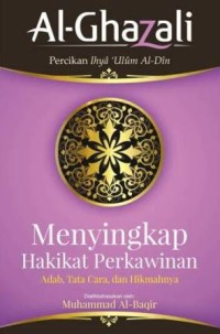 Image of Al-Ghazali (Percikan Ihya 'Ulum Al-Din): Menyingkap Hakikat Perkawinan (Adab, Tata Cara dan Hikmahnya)