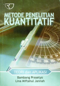 Image of Metode Penelitian Kuantitatif: Teori dan Aplikasi