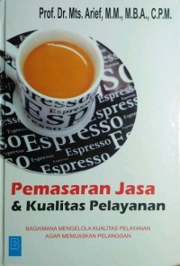 Image of Pemasaran jasa & kualitas pelayanan: Bagaimana mengelola kualitas pelayanan agar memuaskan pelanggan