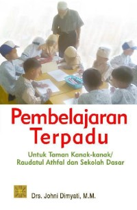Image of Pembelajaran Terpadu: untuk Taman Kanak-kanak/ Raudatul Atfal dan Sekolah Dasar