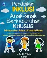 Image of Pendidikan Inklusi untuk Anak-Anak Berkebutuhan Khusus-Diintegrasikan Belajar Di Sekolah Umum