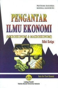 Image of Pengantar Ilmu Ekonomi (Mikroekonomi & Makroekonomi) Edisi Ketiga