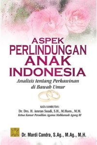 Image of Aspek Perlindungan Anak Indonesia: Analisis tentang perkawinan di bawah umur