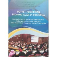 Image of Potret Pendidikan Ekonomi Islam Di Indonesia : Analisis Kurikulum, Model pembelajaran, dan Hubungannya dengan Kompetensi SDM pada Industri Keuangan Syariah Di Indonesia