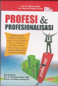 Image of Profesi dan profesionalisasi: panduan untuk penilik,pamong, pengelola konselor, widyaiswara instruktur, fasilitator, tutor dan tenaga lapangan