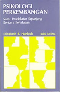 Image of Psikologi Perkembangan: Suatu Pendekatan Sepanjang Rentang Kehidupan = Development Psycology: A Life-Span Approach