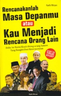 Image of Rencanakanlah Masa Depanmu atau Kau Menjadi Rencana Orang Lain