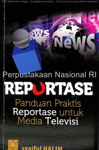 Image of Reportase: Panduan Praktis Reportase untuk Media Televisi