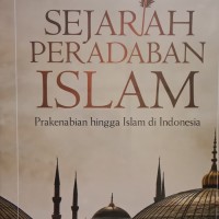 Image of Sejarah Peradaban Islam : Prakenabian hingga Islam di Indonesia