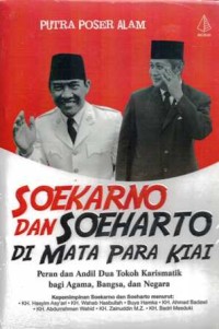 Image of Soekarno Dan Soeharto Di Mata Para Kiai: Peran Dan Adil Dua Tokoh Karismatik Bagi Agama, Bangsa, Dan Negara