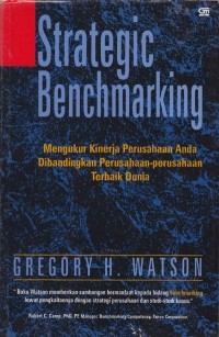 Image of Strategic benchmarking:mengukur kinerja perusahaan anda dibandingkan perusahaan-perusahaan terbaik dunia