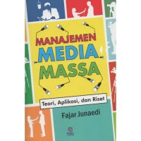 Image of Manajemen Media Massa: Teori, Aplikasi, dan Riset
